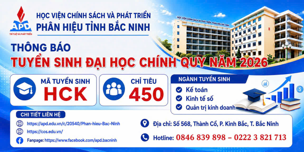 Phân hiệu tỉnh Bắc Ninh - Học viện Chính sách và Phát triển tuyển sinh 450 chỉ tiêu hệ Đại học chính quy năm 2026